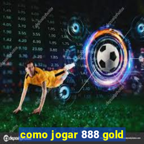 como jogar 888 gold